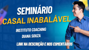 Seminário Casal Inabalável Instituto Coaching Diana Souza